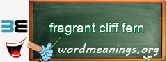 WordMeaning blackboard for fragrant cliff fern